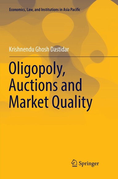 Krishnendu Ghosh Dastidar - Oligopoly, Auctions and Market Quality, Häftad