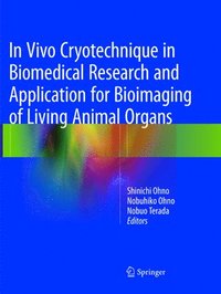 bokomslag In Vivo Cryotechnique in Biomedical Research and Application for Bioimaging of Living Animal Organs