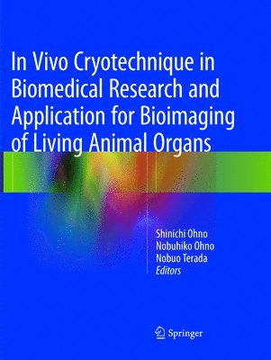 In Vivo Cryotechnique in Biomedical Research and Application for Bioimaging of Living Animal Organs 1