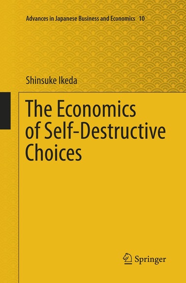 Shinsuke Ikeda - Economics of Self-Destructive Choices, Häftad