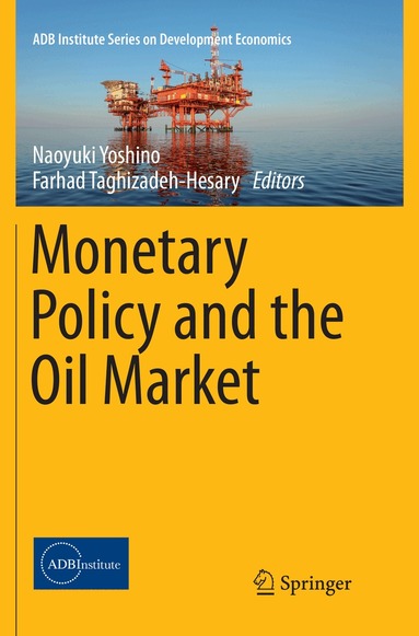 Naoyuki Yoshino, Farhad Taghizadeh-Hesary - Monetary Policy and the Oil Market, Häftad
