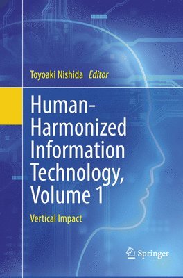 Toyoaki Nishida - Human-Harmonized Information Technology, Volume 1, Häftad
