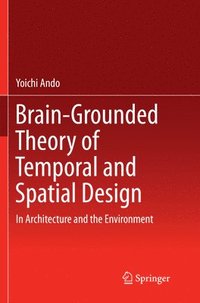 bokomslag Brain-Grounded Theory of Temporal and Spatial Design