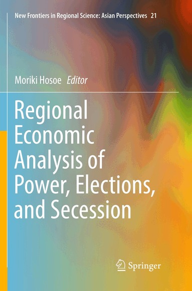Moriki Hosoe - Regional Economic Analysis of Power, Elections, and Secession, Häftad