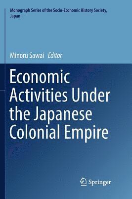 Economic Activities Under the Japanese Colonial Empire 1
