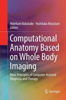 Computational Anatomy Based on Whole Body Imaging 1