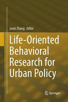 Junyi Zhang - Life-Oriented Behavioral Research for Urban Policy, Häftad