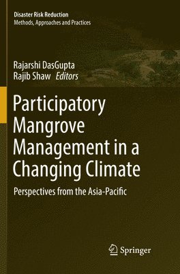 Rajarshi DasGupta, Rajib Shaw, Rajarshi Dasgupta - Participatory Mangrove Management in a Changing Climate, Häftad