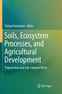 Soils, Ecosystem Processes, and Agricultural Development 1