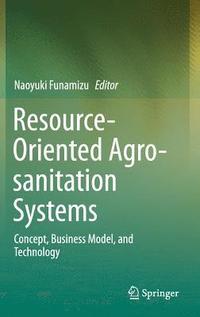 bokomslag Resource-Oriented Agro-sanitation Systems
