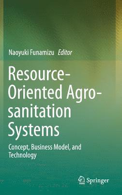 Resource-Oriented Agro-sanitation Systems 1