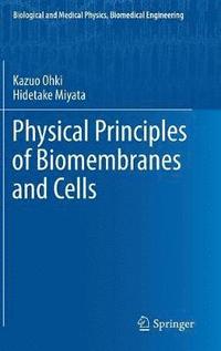 bokomslag Physical Principles of Biomembranes and Cells