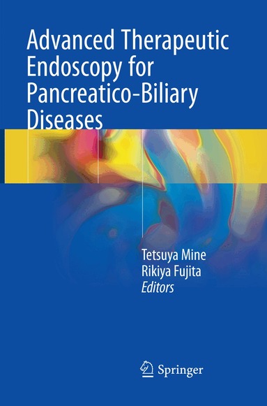 Tetsuya Mine, Rikiya Fujita - Advanced Therapeutic Endoscopy for Pancreatico-Biliary Diseases, Häftad