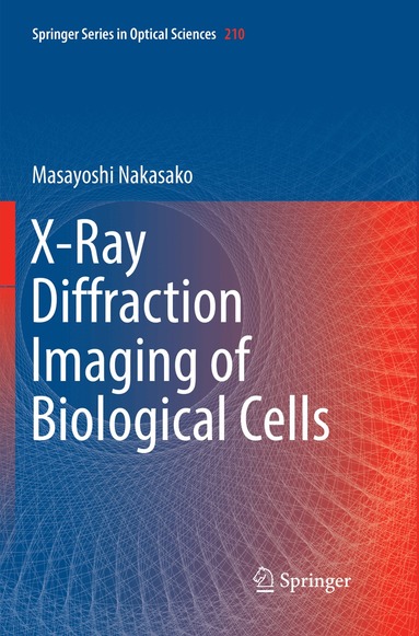 Masayoshi Nakasako - X-Ray Diffraction Imaging of Biological Cells, Häftad