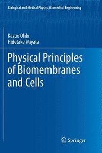 bokomslag Physical Principles of Biomembranes and Cells