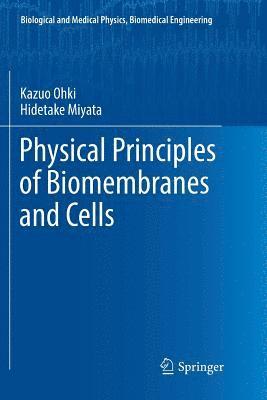 Physical Principles of Biomembranes and Cells 1