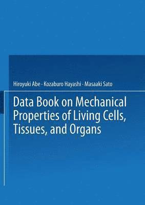 bokomslag Data Book on Mechanical Properties of Living Cells, Tissues, and Organs