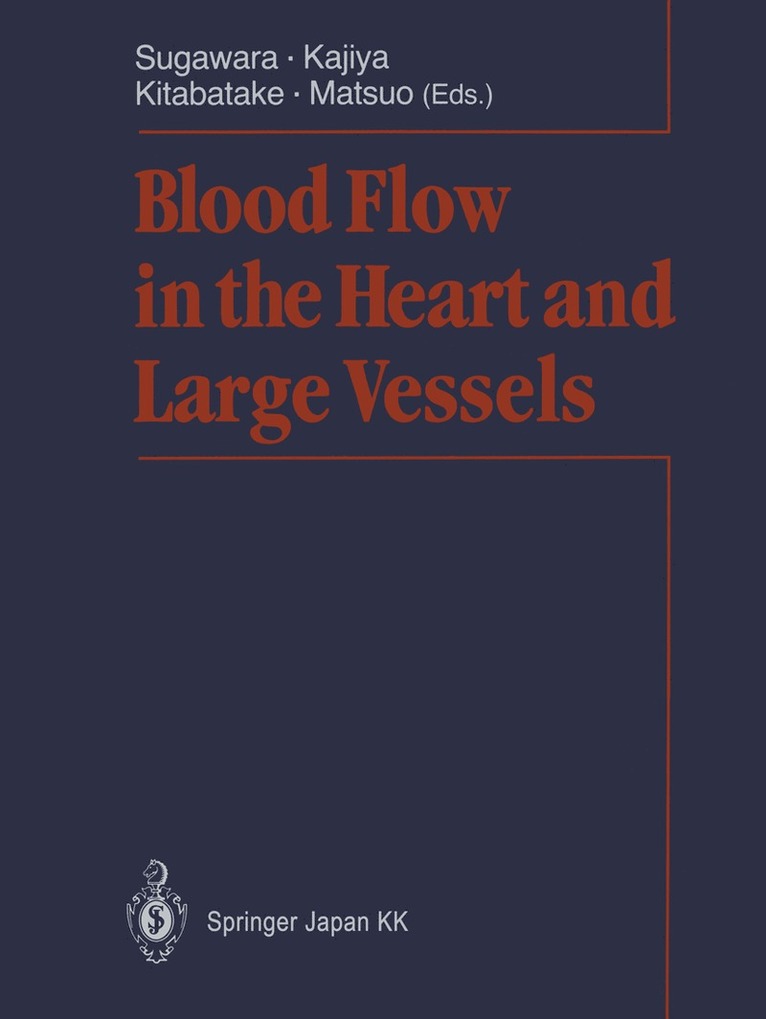 Motoaki Sugawara, Fumihiko Kajiya, Akira Kitabatake, Hirohide Matsuo - Blood Flow in the Heart and Large Vessels, Häftad