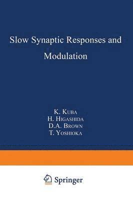 K. Kuba, H. Higashida, D.A. Brown, T. Yoshioka, Haruhiro Higashida, D. A. Brown - Slow Synaptic Responses and Modulation, Häftad