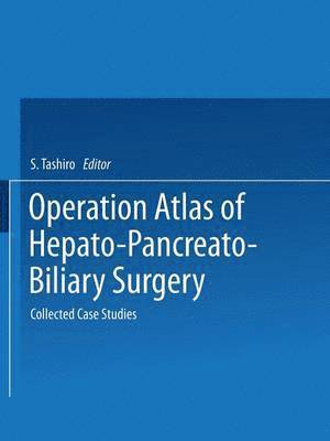 S. Tashiro, H. Miyake - Operation Atlas of Hepato-Pancreato-Biliary Surgery, Häftad