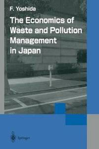 bokomslag The Economics of Waste and Pollution Management in Japan