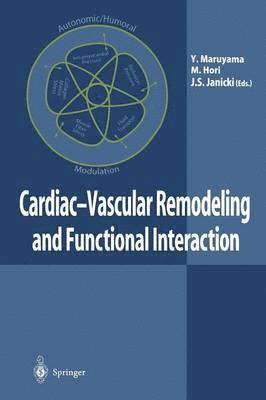 Yukio Maruyama, Masatsugu Hori, Joseph S. Janicki - Cardiac-Vascular Remodeling and Functional Interaction, Häftad
