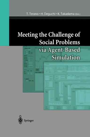 T. Terano, H. Deguchi, K. Takadama - Meeting the Challenge of Social Problems via Agent-Based Simulation, Häftad