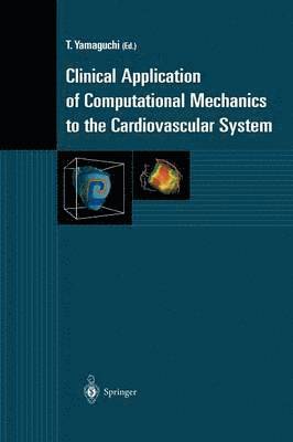 T. Yamaguchi - Clinical Application of Computational Mechanics to the Cardiovascular System, Häftad