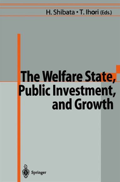 Hirofumi Shibata, Toshihiro Ihori - Welfare State, Public Investment, and Growth, Häftad