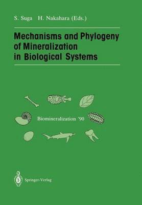 Shoichi Suga, Hiroshi Nakahara - Mechanisms and Phylogeny of Mineralization in Biological Systems, Häftad