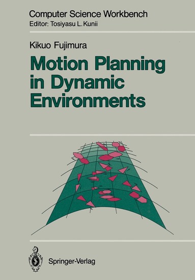 Kikuo Fujimura - Motion Planning in Dynamic Environments, Häftad