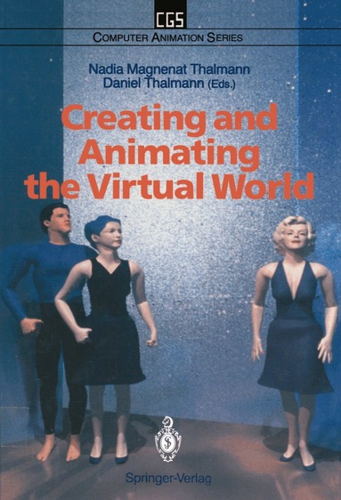 Nadia Magnenat Thalmann, Daniel Thalmann - Creating and Animating the Virtual World, Häftad