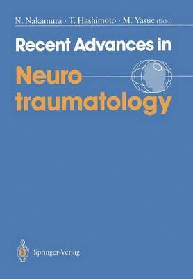 Norio Nakamura, Takuo Hashimoto, Masaharu Yasue - Recent Advances in Neurotraumatology, Häftad