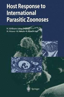 Hajime Ishikura, Masamichi Aikawa, Hideyo Itakura, Kokichi Kikuchi - Host Response to International Parasitic Zoonoses, Häftad