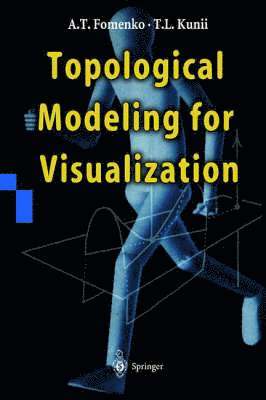 A.T. Fomenko, Tosiyasu L. Kunii - Topological Modeling for Visualization, Inbunden