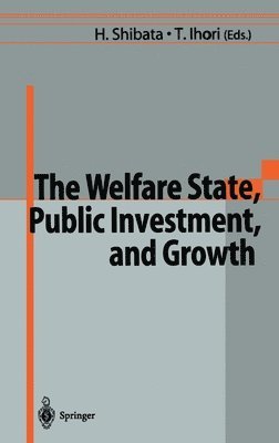 H Shibata, International Institute of Public Financ, Hirofumi Shibata, Toshihiro Ihori - Welfare State, Public Investment and Growth, Inbunden
