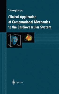 Takami Yamaguchi, T. Yamaguchi, T. Yamaguchi - Clinical Application of Computational Mechanics to the Cardiovascular System, Inbunden