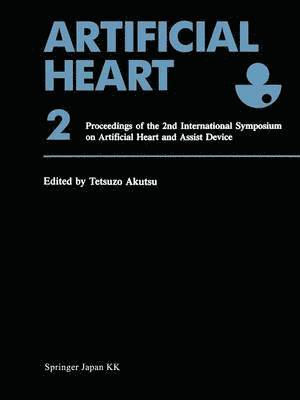 Tetsuzo Akutsu, Hitoshi Koyanagi, Setsuo Takatani, Kazunori Kataoka, Jack G. Copeland, Stuart L. Cooper, Peer M. Portner, David B. Geselowitz - Artificial Heart 2, Häftad