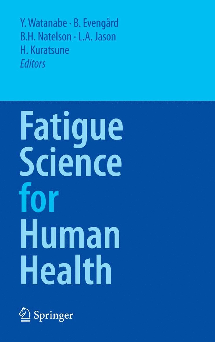 Y. Watanabe, B. Evengard, B.H. Natelson, L.A. Jason, H. Kuratsune, L. A. Jason, B. H. Natelson - Fatigue Science for Human Health, Inbunden
