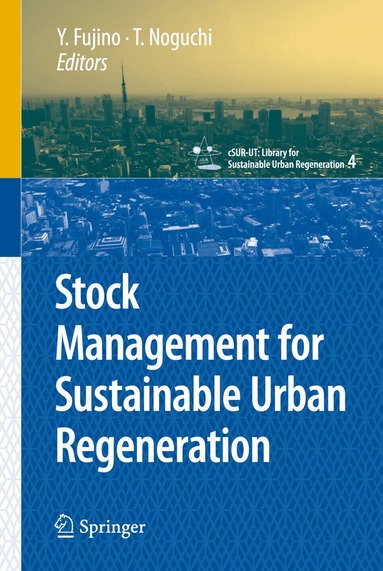 Yozo Fujino, Takafumi Noguchi - Stock Management for Sustainable Urban Regeneration, Inbunden