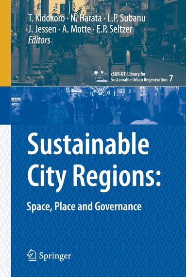 Tetsuo Kidokoro, Noboru Harata, L.P. Subanu, J. Jessen, A. Motte, E.P. Seltzer - Sustainable City Regions:, Inbunden