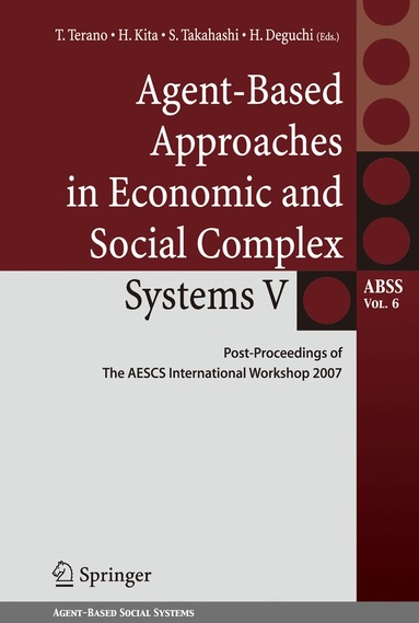 Takao Terano, Hajime Kita, Shingo Takahashi, Hiroshi Deguchi - Agent-Based Approaches in Economic and Social Complex Systems V, Inbunden