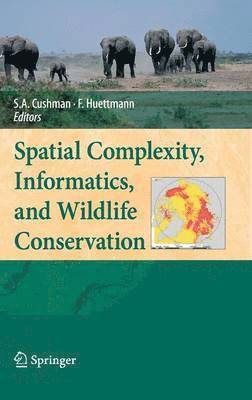 Samuel A. Cushman, Falk Huettmann - Spatial Complexity, Informatics, and Wildlife Conservation, Inbunden