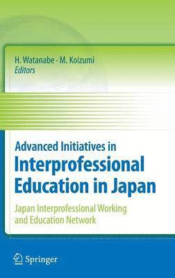 Hideomi Watanabe, Misako Koizumi - Advanced Initiatives in Interprofessional Education in Japan, Inbunden