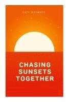 bokomslag Chasing Sunsets Together