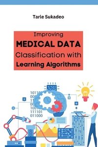 bokomslag Improving Medical Data Classification with Learning Algorithms