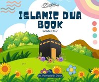 bokomslag Islamic Dua Book: Islamic Book for Kids - Islamic Dua Book for Kids, Young and Adult -Grade 1 to 7 - Colorful Book