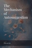 bokomslag The Mechanism of Autosuggestion