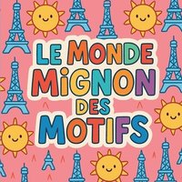 bokomslag Monde Mignon des Motifs