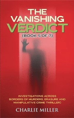 Charlie Miller - Vanishing Verdict Series - Book 5 of 7, Häftad